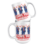 I_Love_You_More_Than_Trump_Loves_To_Danc_15oz_White_Stacked_Mockup.png