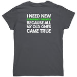 I Need New Conspiracy Theories Because All My Old Ones Came True (Ladies Back Print) -Apparel | Drunk America 