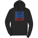 I Never Dreamed One Day I'd Be The World's Greatest American But Here I Am Killing It (Ladies) -Apparel | Drunk America 