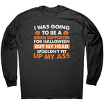 I Was Going To Be A Biden Supporter For Halloween But My Head Wouldn't Fit Up My Ass -Apparel | Drunk America 