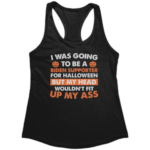I Was Going To Be A Biden Supporter For Halloween But My Head Wouldn't Fit Up My Ass (Ladies) -Apparel | Drunk America 