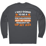 I Was Going To Be A Biden Supporter For Halloween But My Head Wouldn't Fit Up My Ass -Apparel | Drunk America 