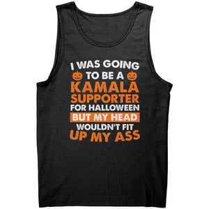 I Was Going To Be A Kamala Supporter For Halloween But My Head Wouldn't Fit Up My Ass -Apparel | Drunk America 