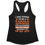 I Was Going To Be A Kamala Supporter For Halloween But My Head Wouldn't Fit Up My Ass (Ladies) -Apparel | Drunk America 