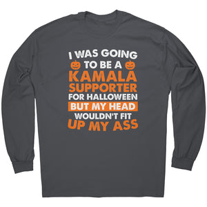 I Was Going To Be A Kamala Supporter For Halloween But My Head Wouldn't Fit Up My Ass -Apparel | Drunk America 
