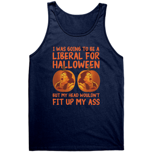 I Was Going To Be A Liberal For Halloween But My Head Wouldn't Fit Up My