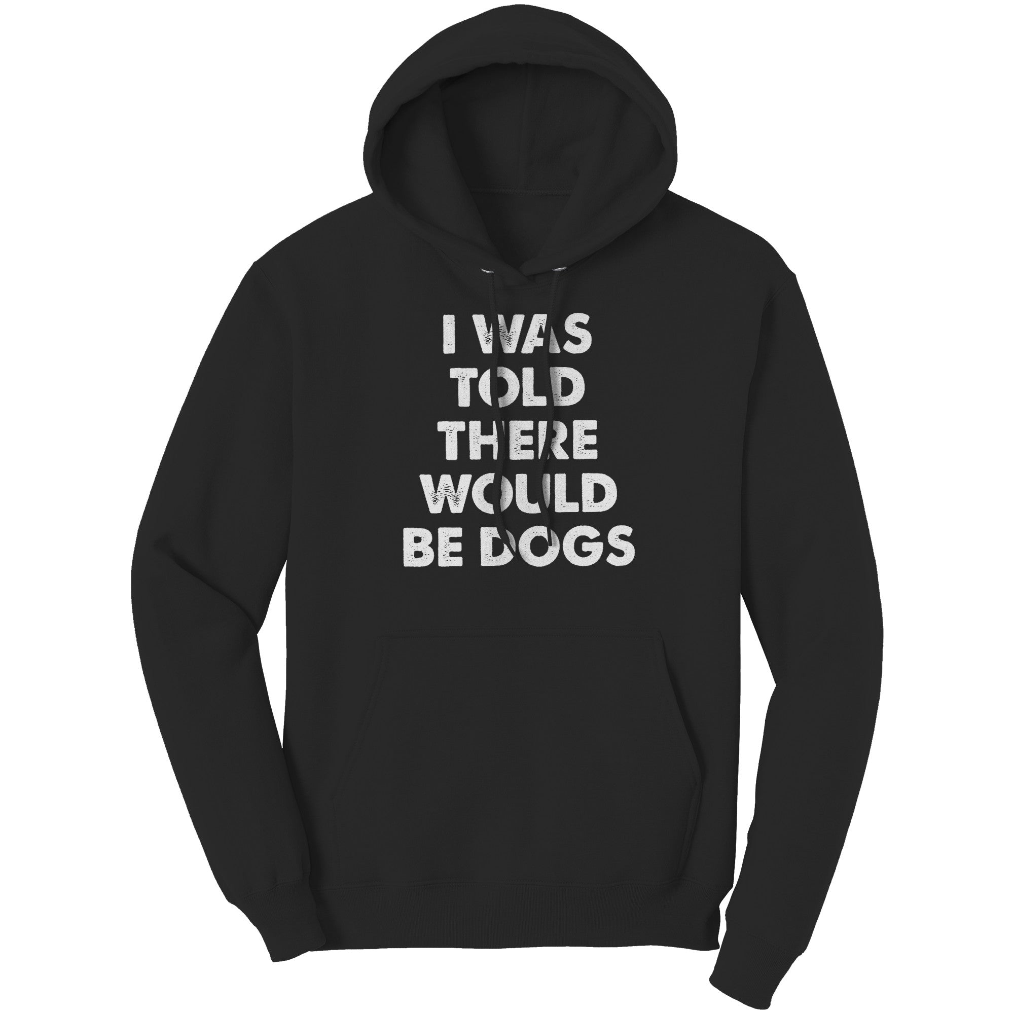 I Was Told There Would Be Dogs -Apparel | Drunk America 