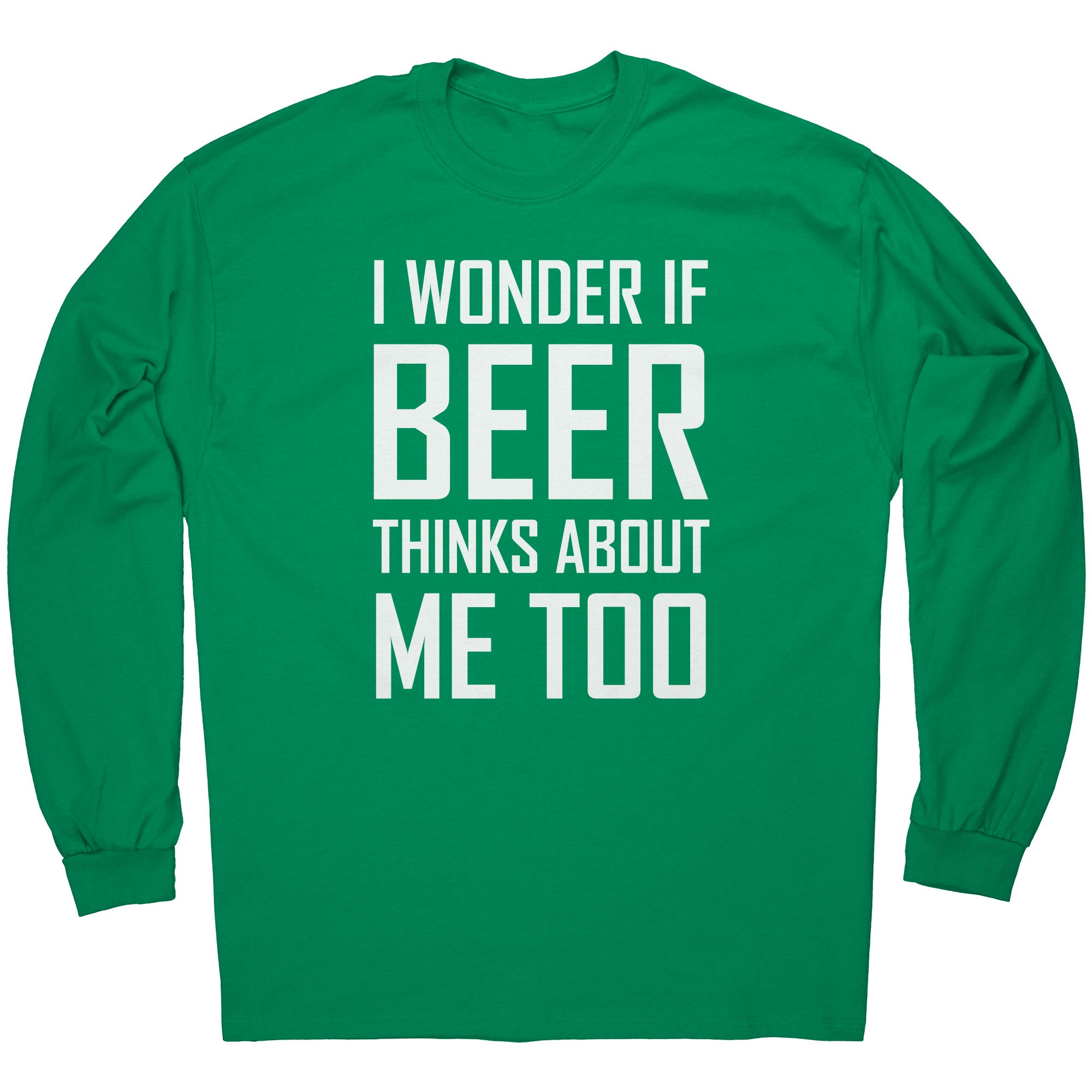 I Wonder If Beer Thinks About Me Too -Apparel | Drunk America 