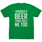 I Wonder If Beer Thinks About Me Too -Apparel | Drunk America 