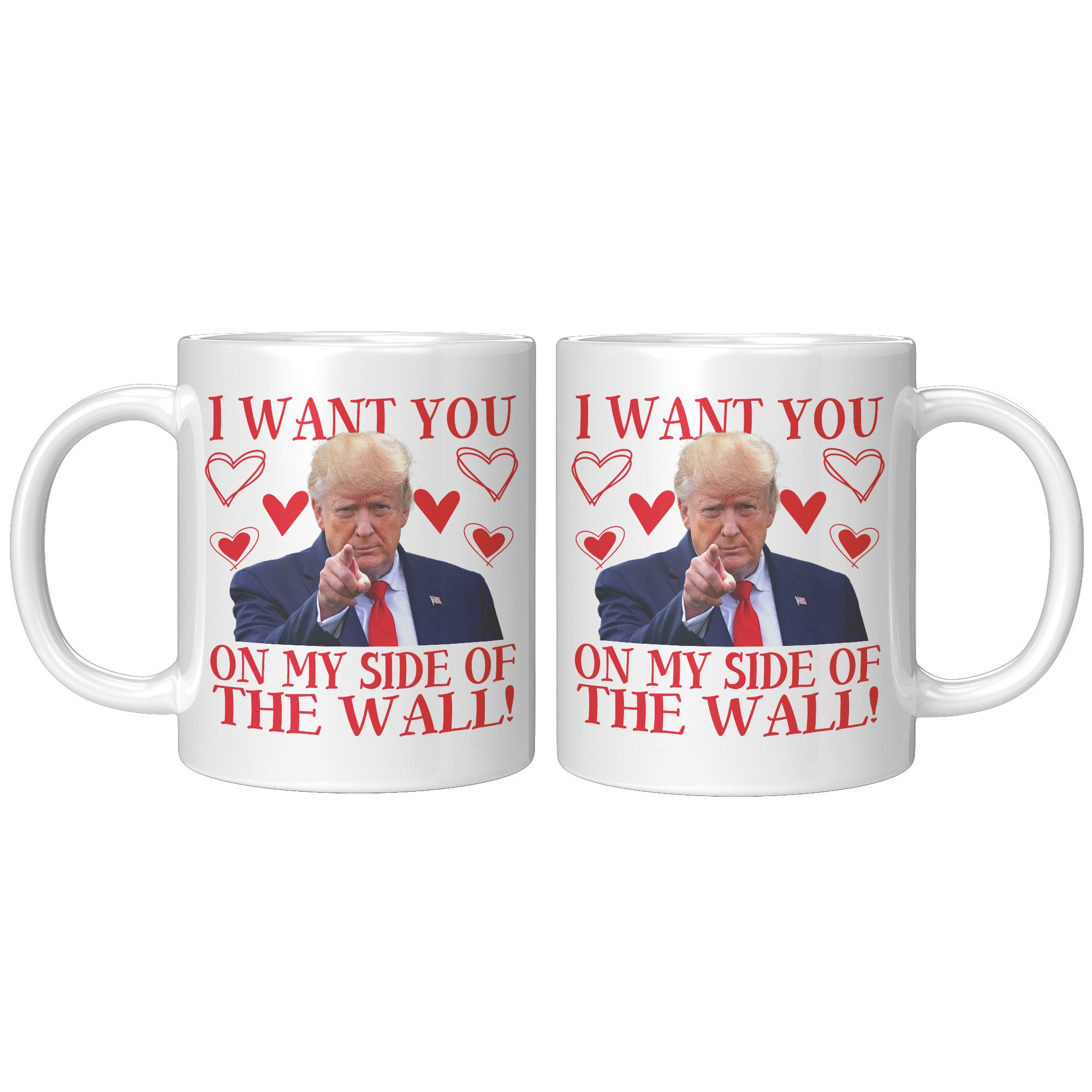 I want You On My Side Of The Wall Donald Trump Valentine's Day Coffee Mug -Coffee Mugs | Drunk America 