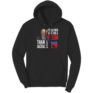 I'd Rather Vote For A Felon Than A Jackass -Apparel | Drunk America 