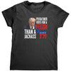I'd Rather Vote For A Felon Than A Jackass (Ladies) -Apparel | Drunk America 
