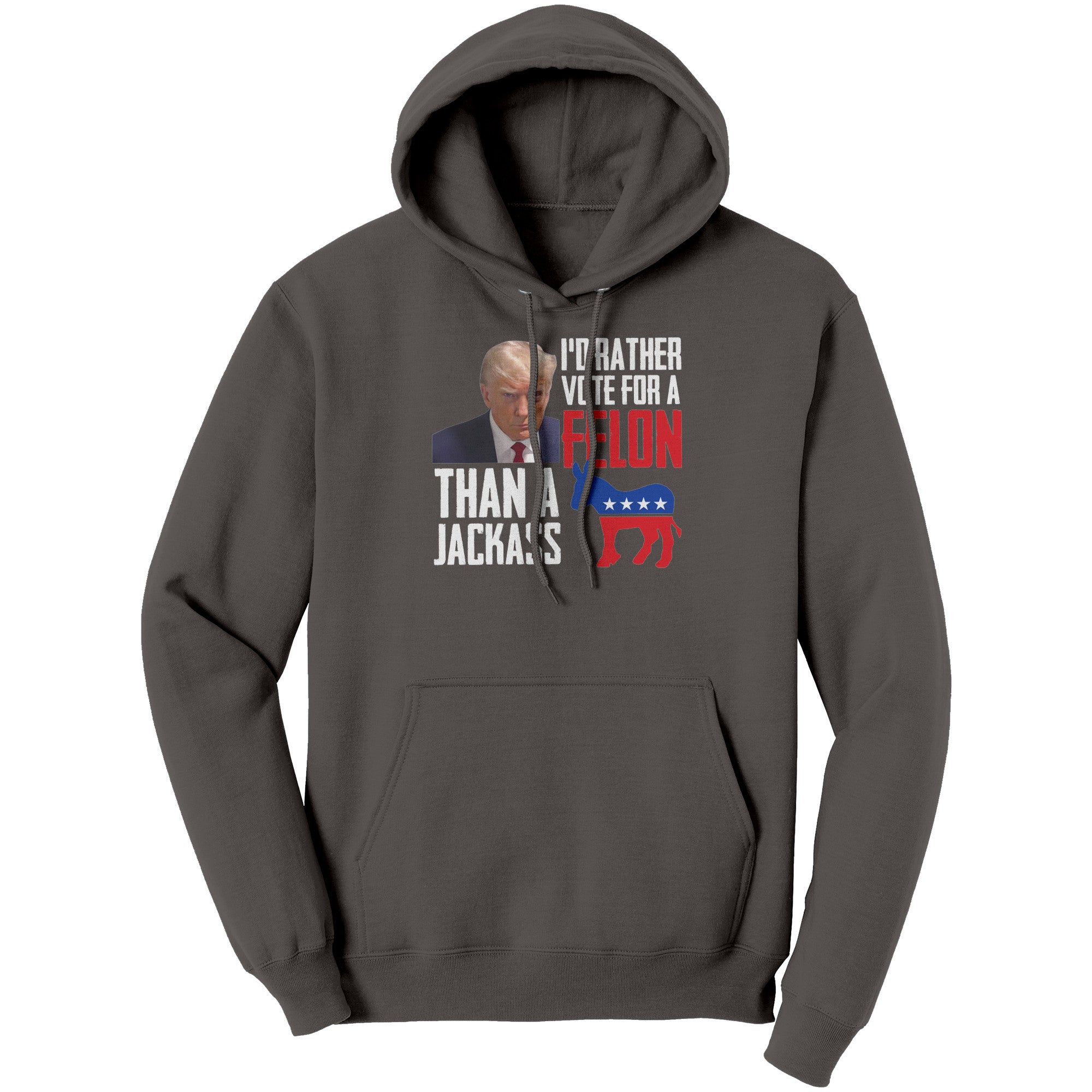 I'd Rather Vote For A Felon Than A Jackass -Apparel | Drunk America 
