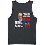 I'd Rather Vote For A Felon Than A Jackass -Apparel | Drunk America 