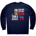 I'd Rather Vote For A Felon Than A Jackass -Apparel | Drunk America 