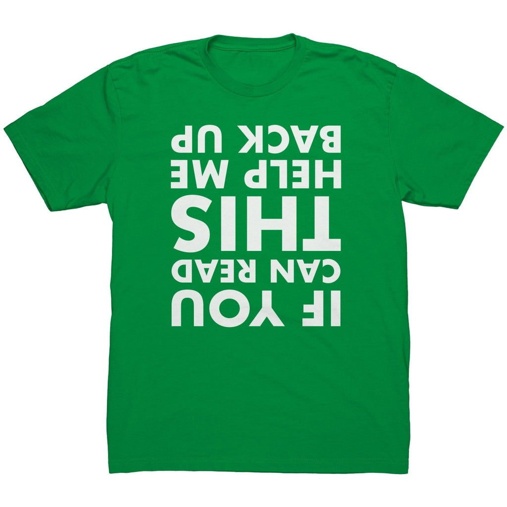 If You Can Read This Help Me Back Up -Apparel | Drunk America 