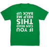 If You Can Read This Help Me Back Up -Apparel | Drunk America 