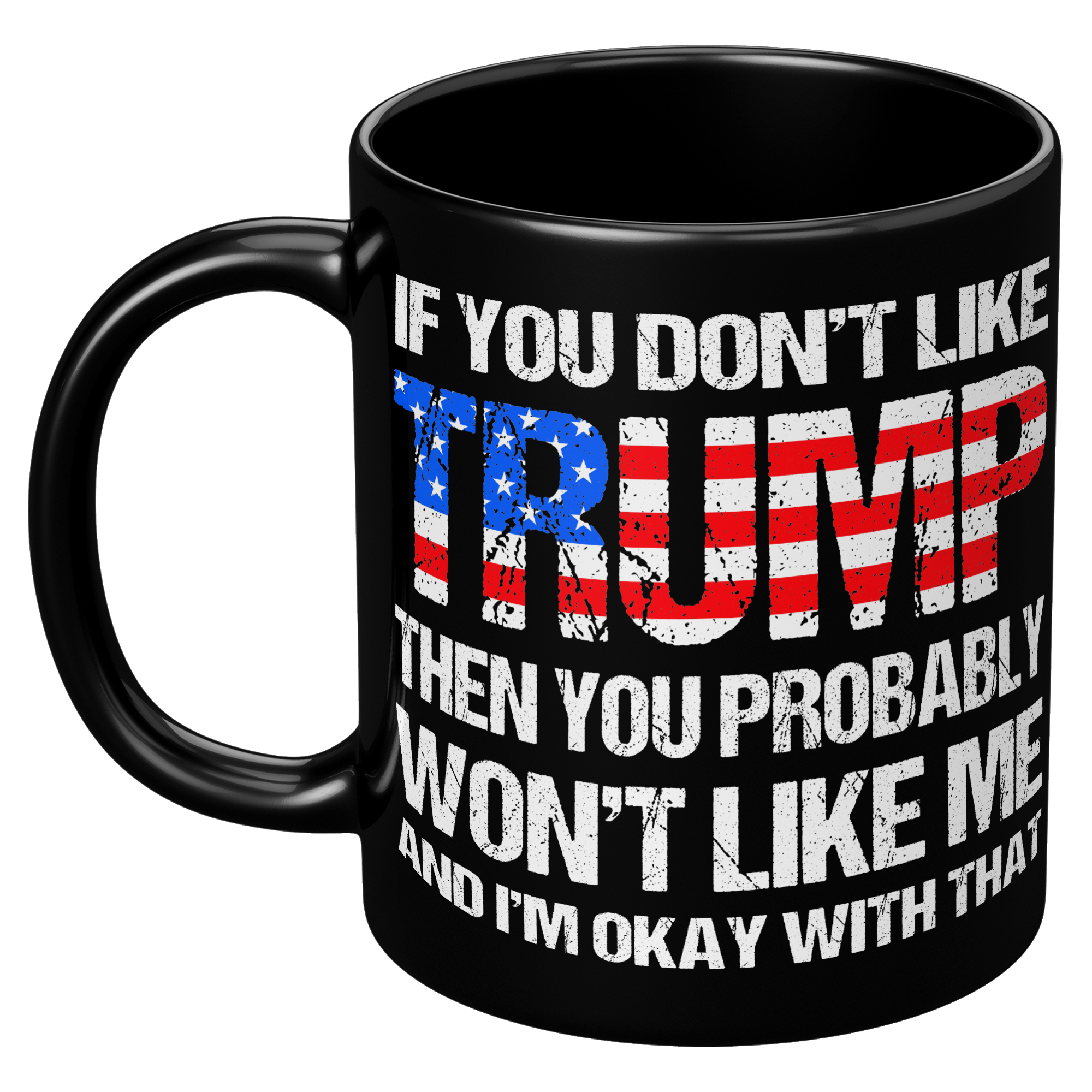 If_You_Dont_Like_Trump_Mug__Donald_Tru_11oz_Black_LH_Mockup.png