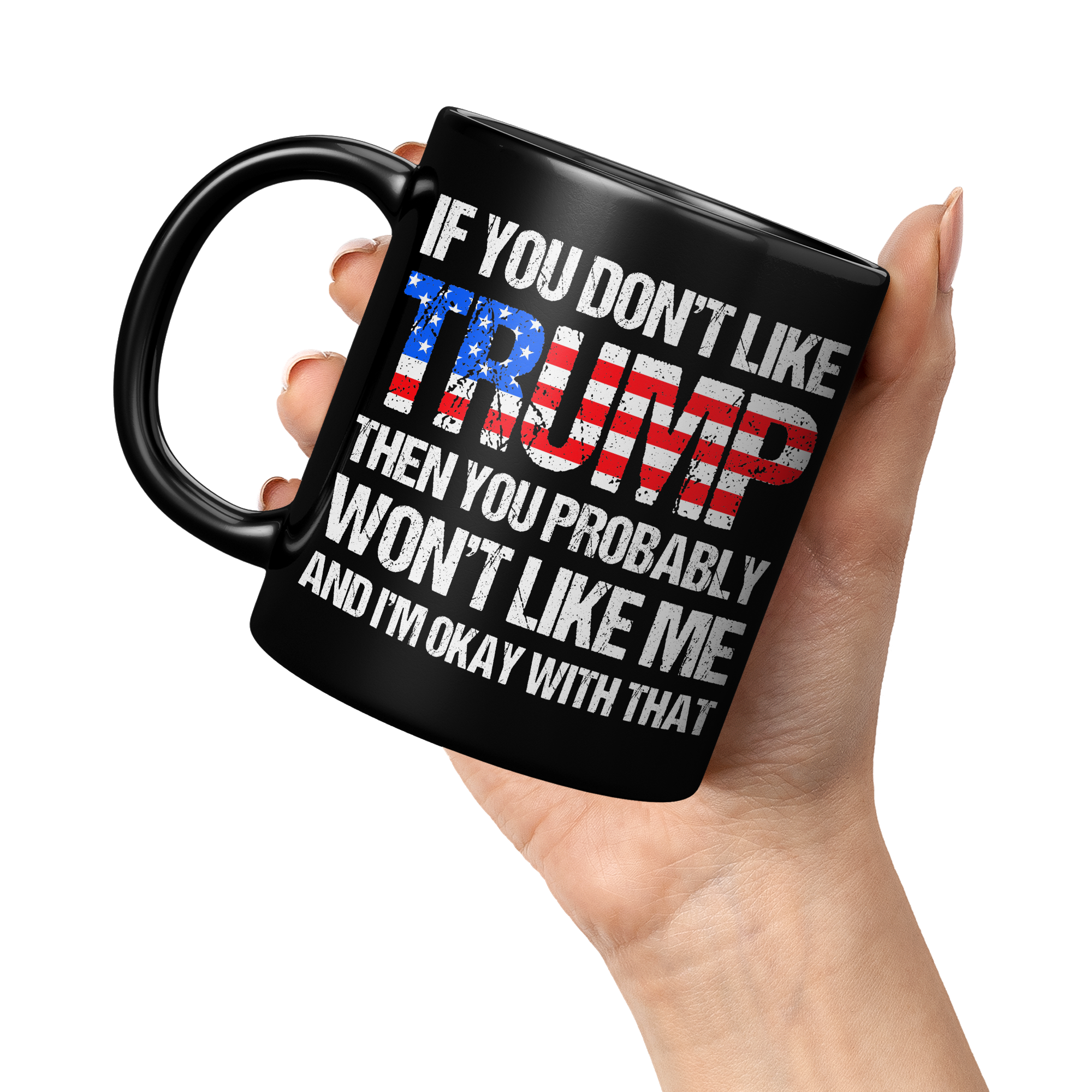 If_You_Dont_Like_Trump_Mug__Donald_Tru_11oz_Black_LH_Model_Mockup.png