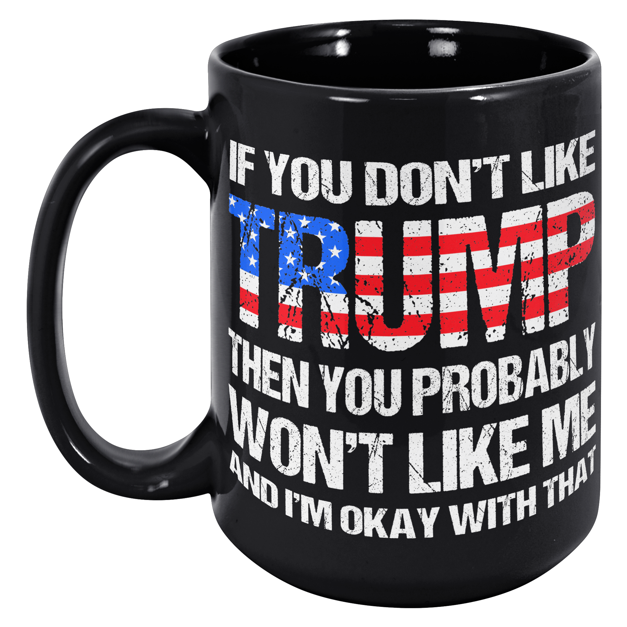 If_You_Dont_Like_Trump_Mug__Donald_Tru_15oz_Black_LH_Mockup.png