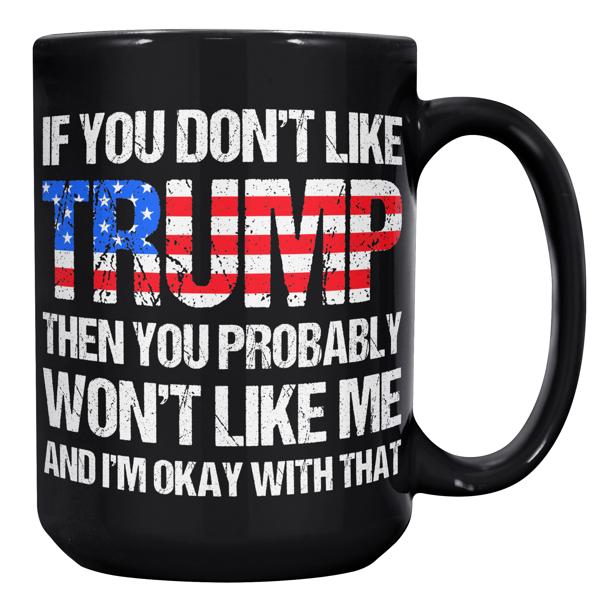 If_You_Dont_Like_Trump_Mug__Donald_Tru_15oz_Black_RH_Mockup.png