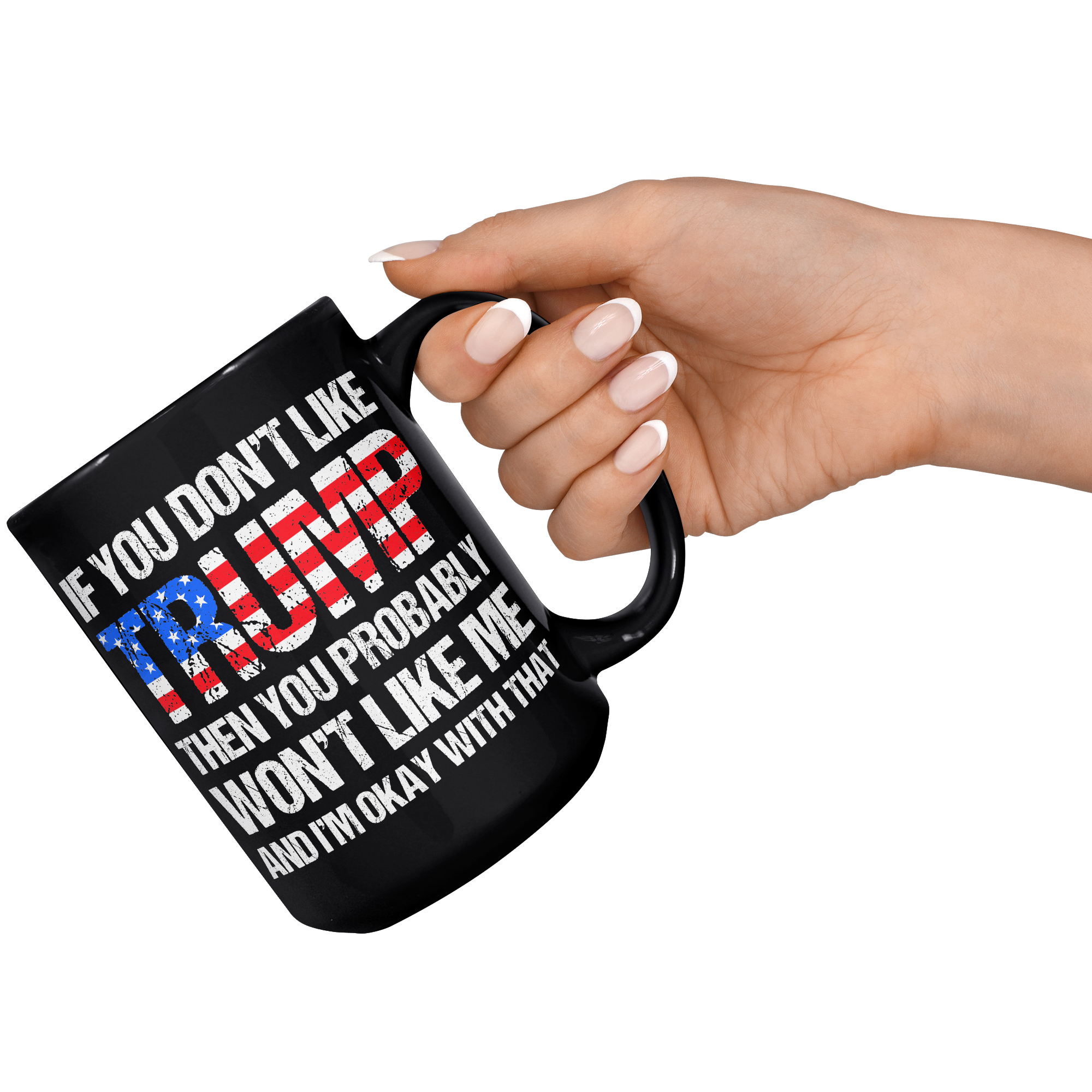 If_You_Dont_Like_Trump_Mug__Donald_Tru_15oz_Black_RH_Model_Mockup.png