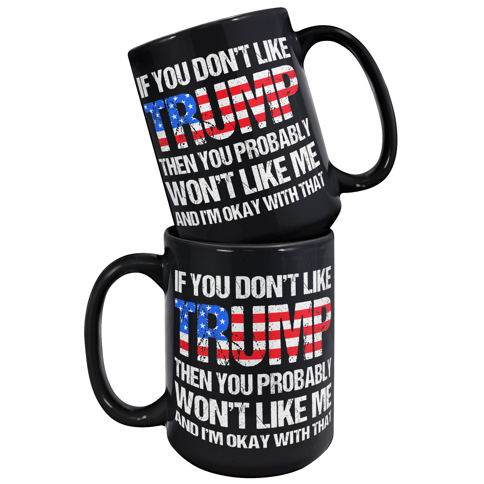 If_You_Dont_Like_Trump_Mug__Donald_Tru_15oz_Black_Stacked_Mockup.png