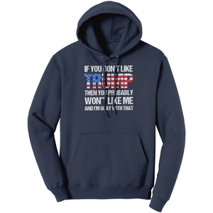 If You Don't Like Trump Then You Probably Won't Like Me And I'm Okay With That (Ladies) -Apparel | Drunk America 