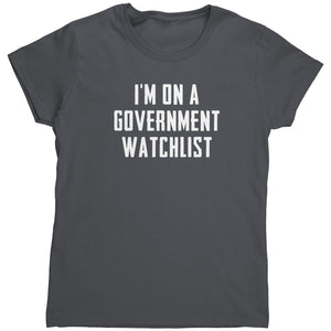 I'm On A Government Watchlist (Ladies) -Apparel | Drunk America 