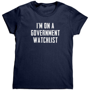 I'm On A Government Watchlist (Ladies) -Apparel | Drunk America 