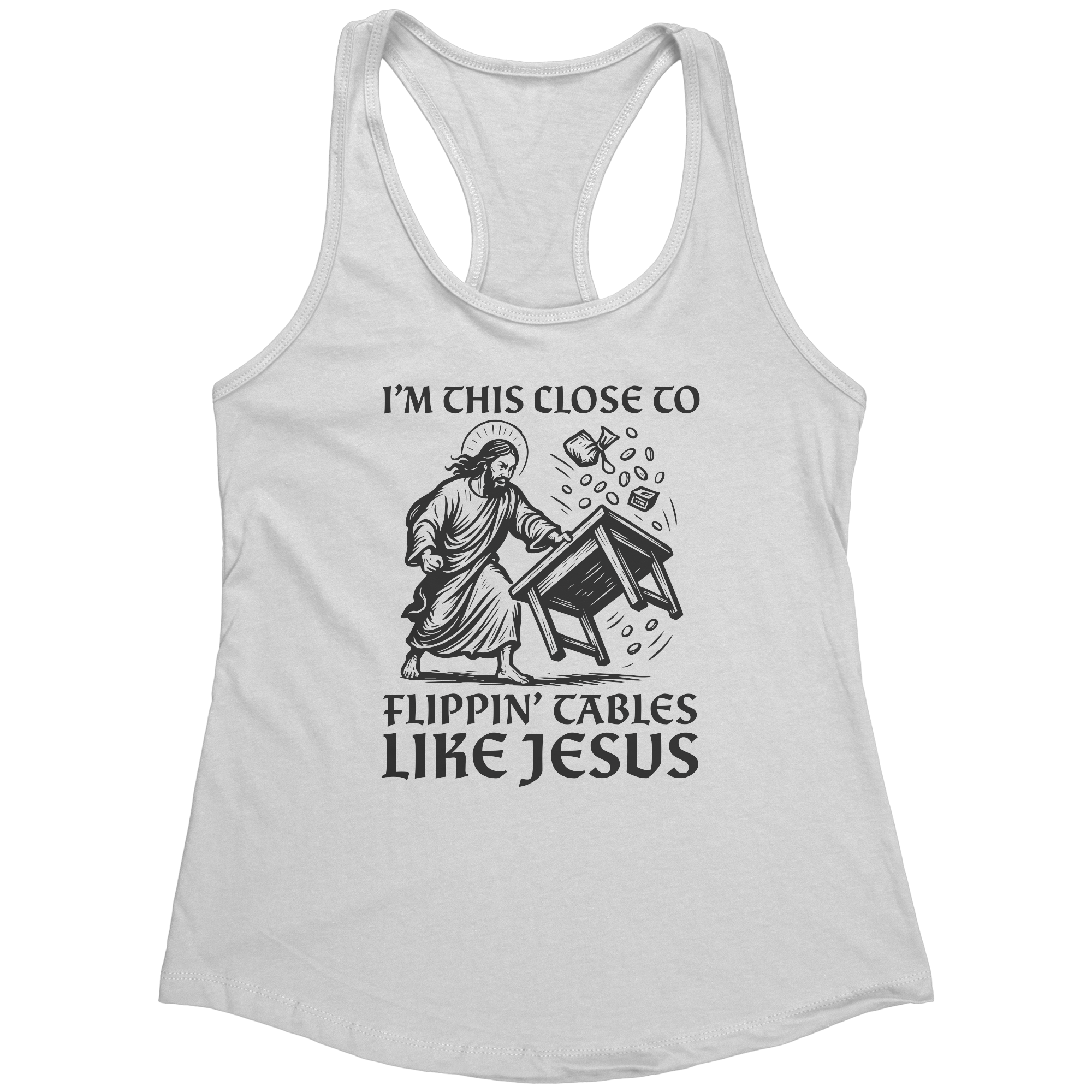 I'm This Close To Flippin' Tables Like Jesus (Ladies) – Patriotic Clothing for True Americans | Drunk America