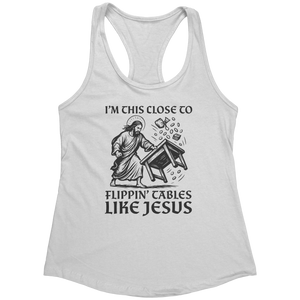 I'm This Close To Flippin' Tables Like Jesus (Ladies) – Patriotic Clothing for True Americans | Drunk America