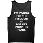 I'm Voting For The President That Doesn't Poop his Pants -Apparel | Drunk America 