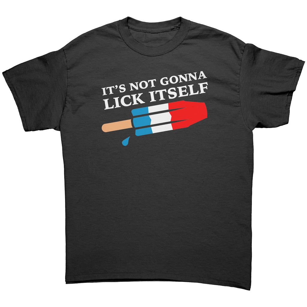 It's Not Gonna Lick Itself -Apparel | Drunk America 