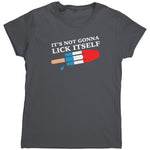 It's Not Gonna Lick Itself (Ladies) -Apparel | Drunk America 