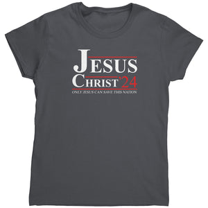 Jesus Christ 2024 Only Jesus Can Save This Nation (Ladies)