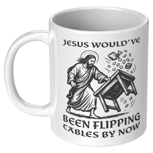 Jesus_Wouldve_Been_Flipping_Tables_By_N_11oz_White_LH_Mockup.png