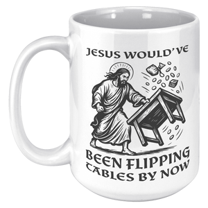 Jesus_Wouldve_Been_Flipping_Tables_By_N_15oz_White_LH_Mockup.png