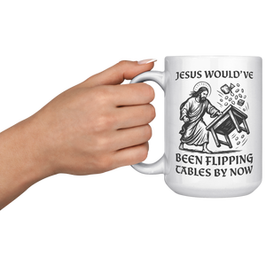 Jesus_Wouldve_Been_Flipping_Tables_By_N_15oz_White_LH_Model_Mockup.png