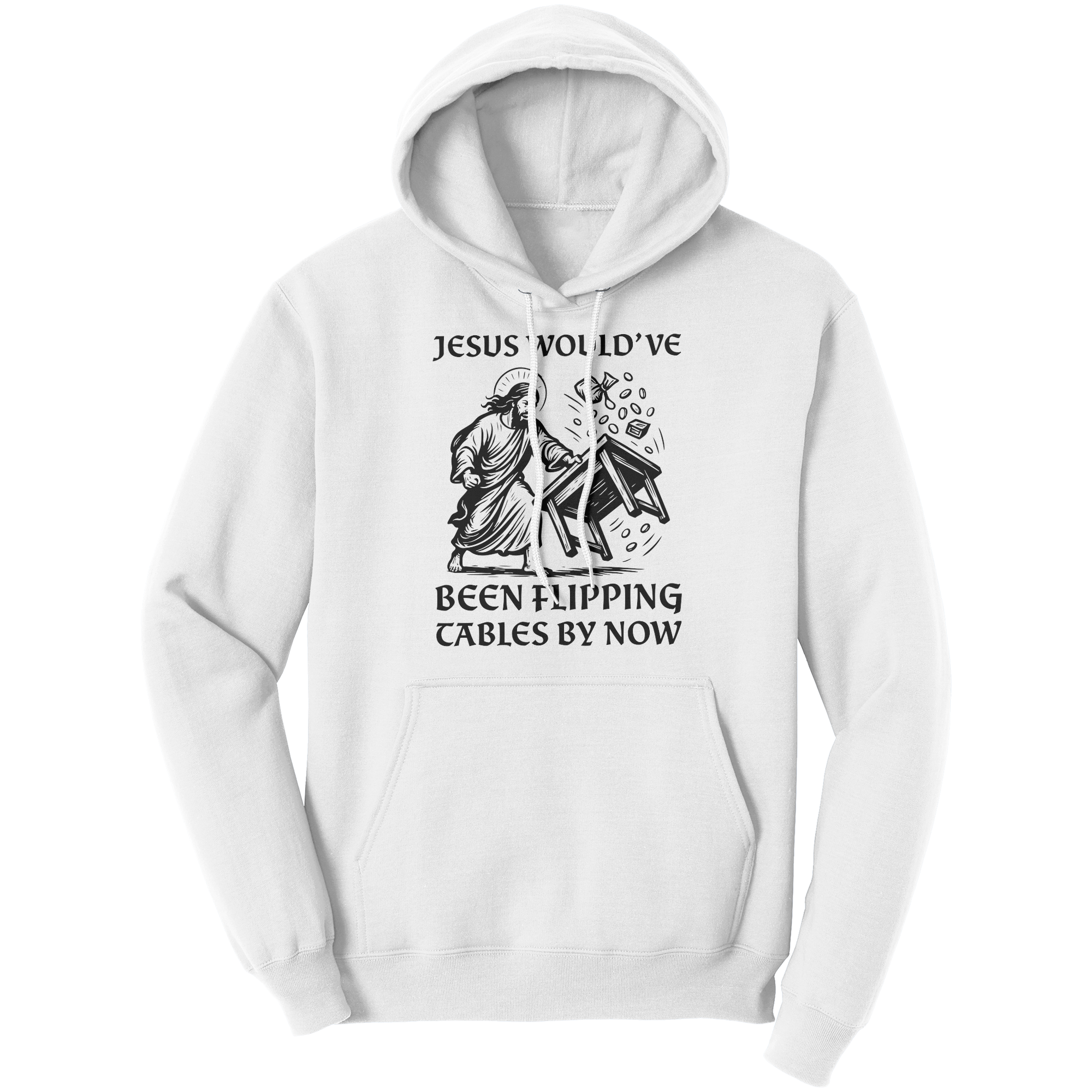 Jesus_Wouldve_Been_Flipping_Tables_By_N_White_Front_Mockup.png