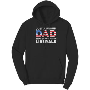 Just A Proud Dad That Didn't Raise Liberals -Apparel | Drunk America 