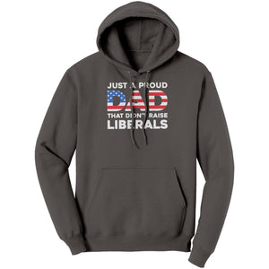 Just A Proud Dad That Didn't Raise Liberals -Apparel | Drunk America 