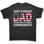 Just A Proud Dad Trying Not To Raise Communists – Patriotic Clothing for True Americans | Drunk America