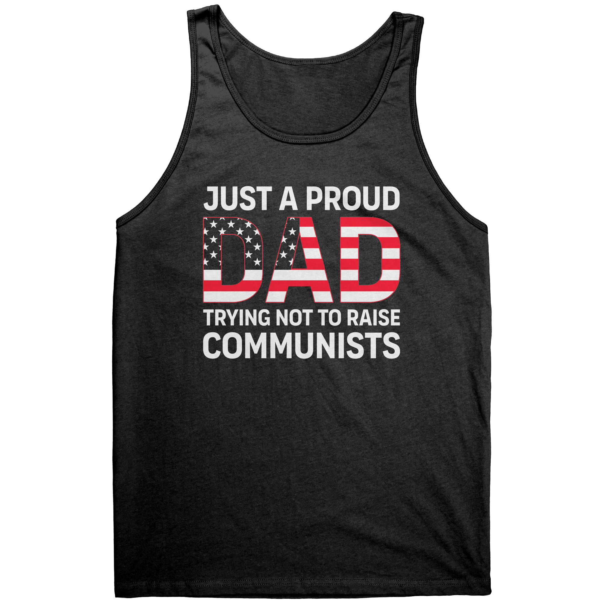 Just A Proud Dad Trying Not To Raise Communists – Patriotic Clothing for True Americans | Drunk America