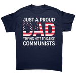 Just A Proud Dad Trying Not To Raise Communists – Patriotic Clothing for True Americans | Drunk America