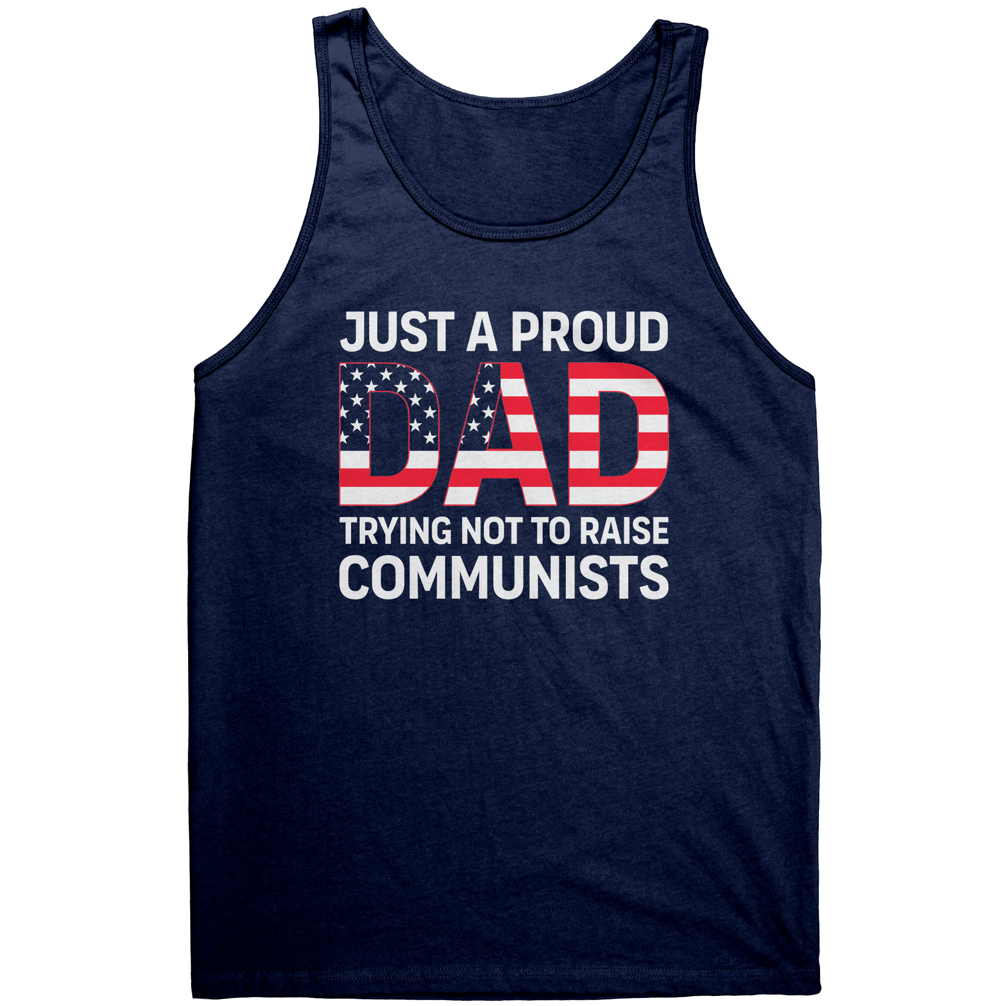 Just A Proud Dad Trying Not To Raise Communists – Patriotic Clothing for True Americans | Drunk America