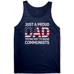 Just A Proud Dad Trying Not To Raise Communists – Patriotic Clothing for True Americans | Drunk America