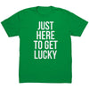 Just Here To Get Lucky -Apparel | Drunk America 