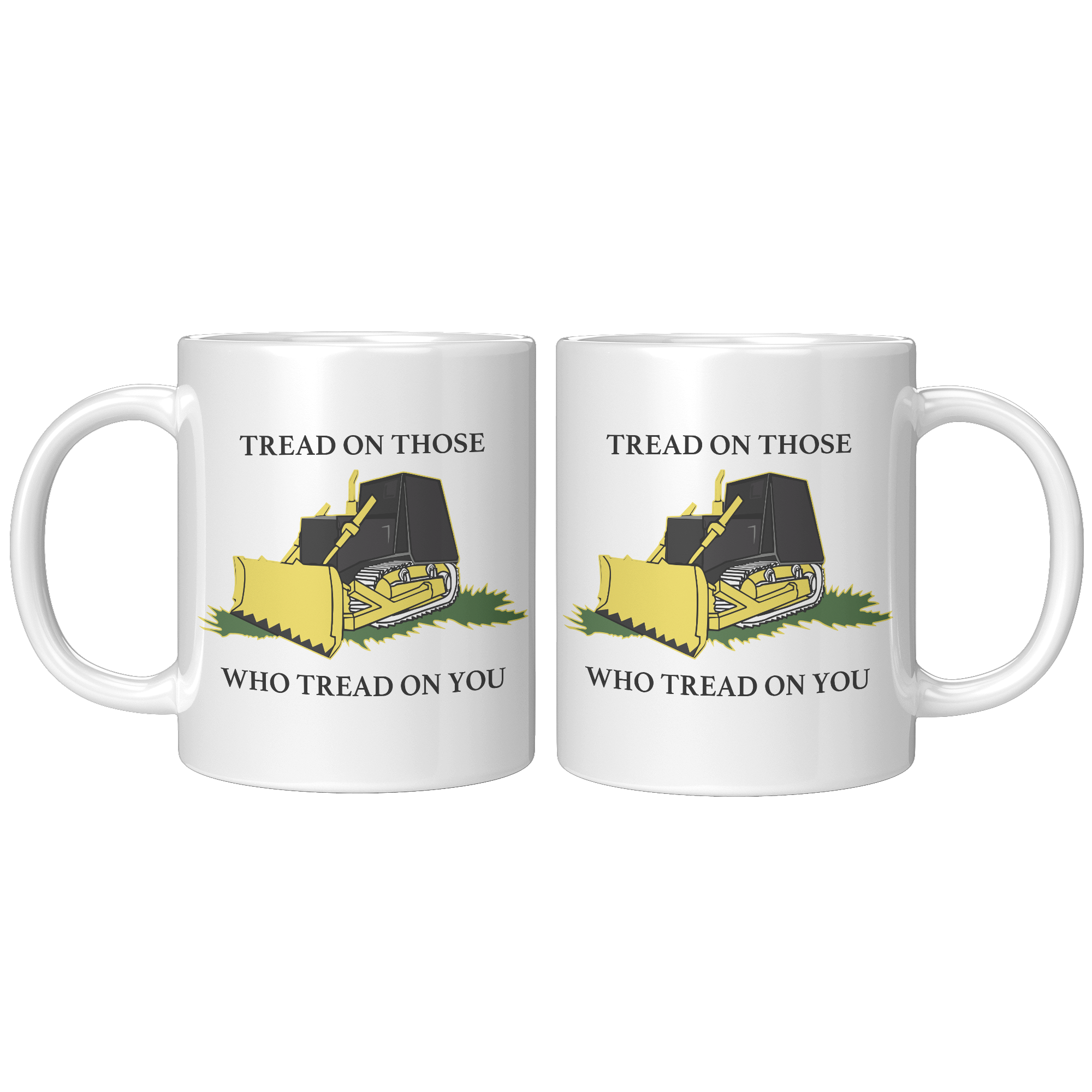 Killdozer_Tread_On_Those_Who_Tread_On_Yo_11oz_White_FrontBack_Mockup.png