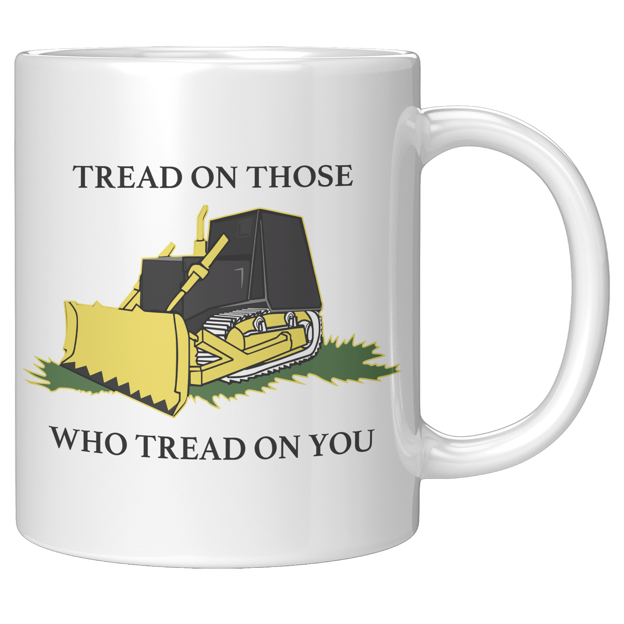 Killdozer_Tread_On_Those_Who_Tread_On_Yo_11oz_White_RH_Mockup.png